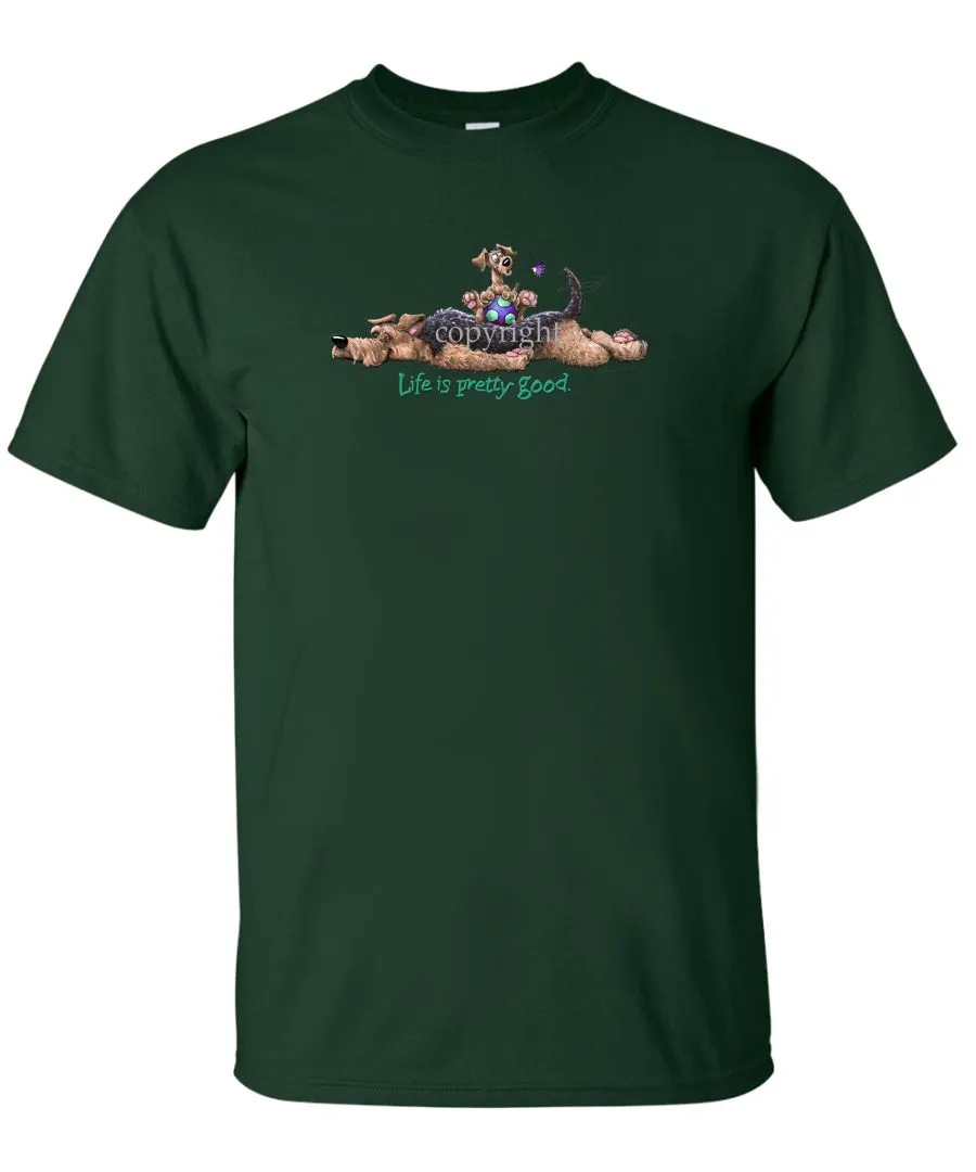 Airedale Terrier - Life Is Pretty Good - T-Shirt