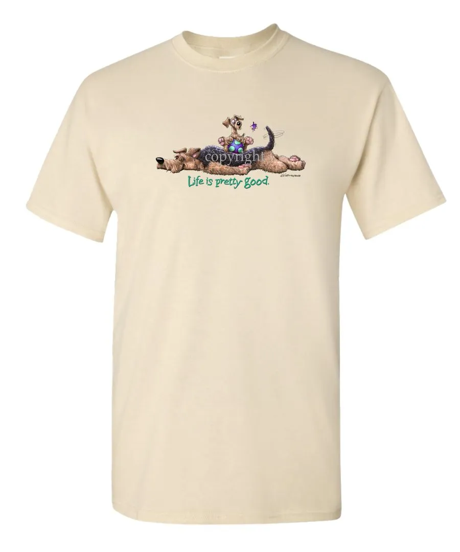 Airedale Terrier - Life Is Pretty Good - T-Shirt
