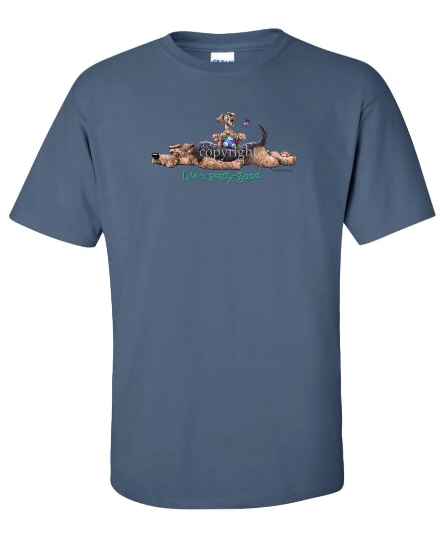 Airedale Terrier - Life Is Pretty Good - T-Shirt
