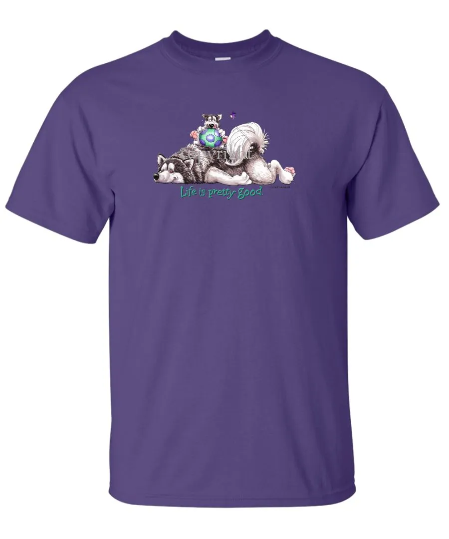 Alaskan Malamute - Life Is Pretty Good - T-Shirt
