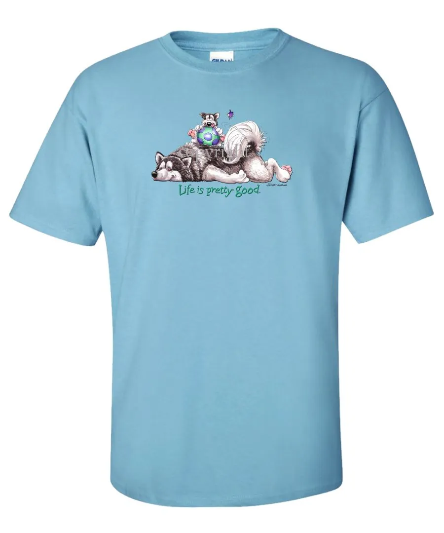 Alaskan Malamute - Life Is Pretty Good - T-Shirt
