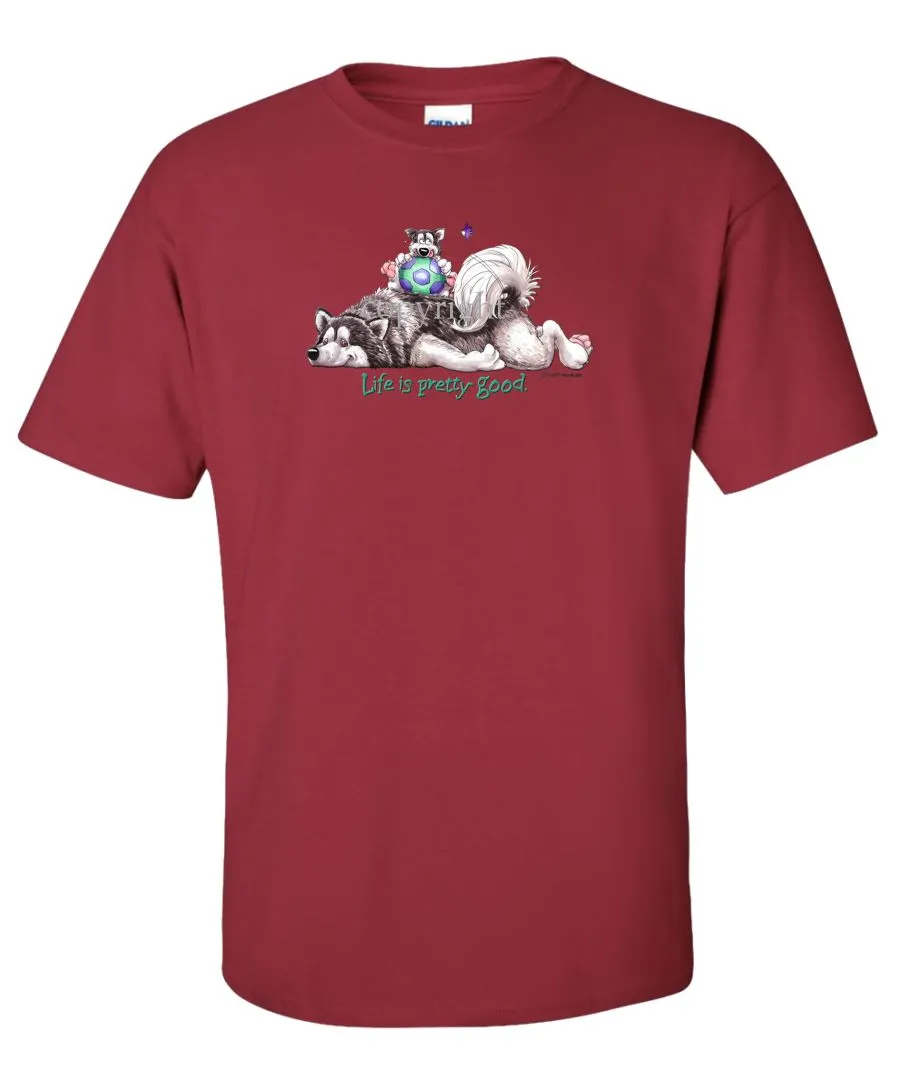 Alaskan Malamute - Life Is Pretty Good - T-Shirt