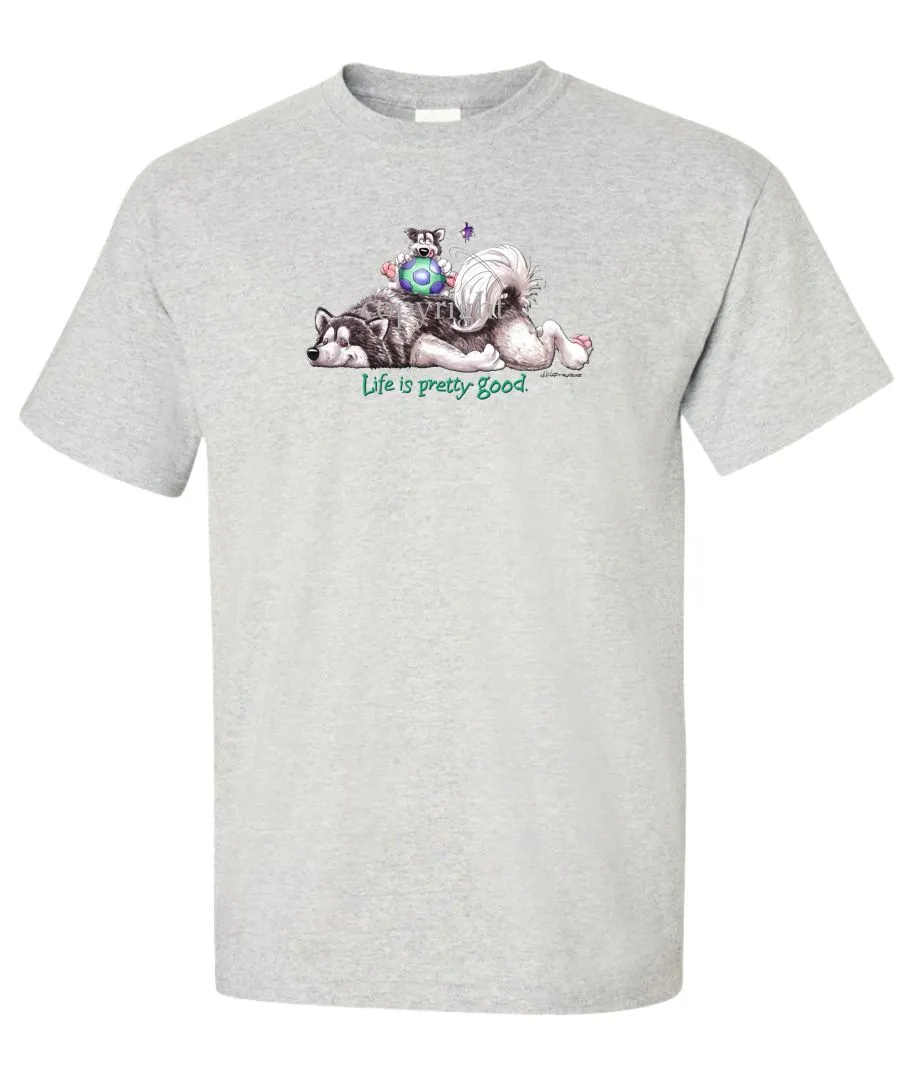 Alaskan Malamute - Life Is Pretty Good - T-Shirt