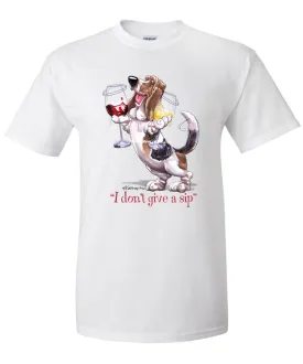 Basset Hound - I Don't Give a Sip - T-Shirt