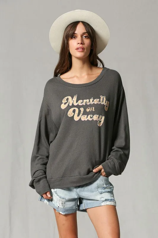 MENTALLY ON VACAY SWEATSHIRT