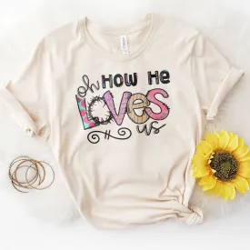 Oh How He Loves Us Tee